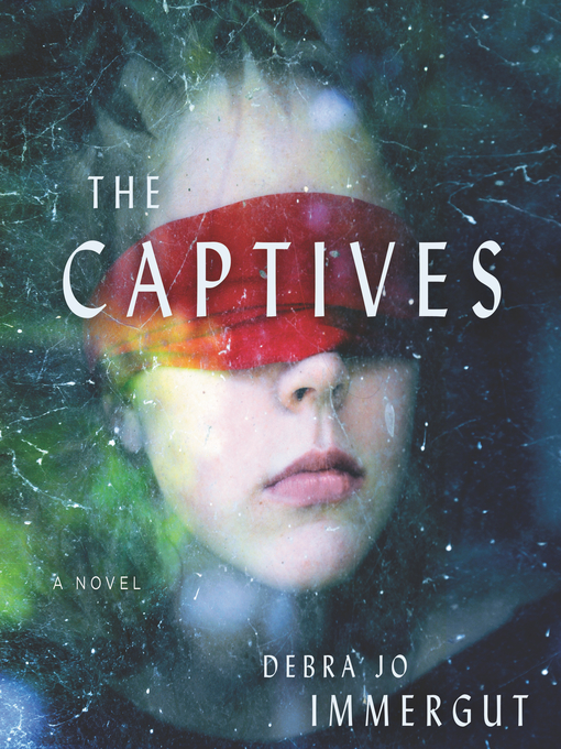 Title details for The Captives by Debra Jo Immergut - Available